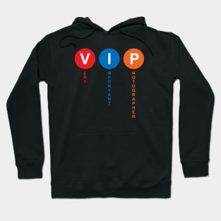 VIP - Very Important Photographer Hoodie